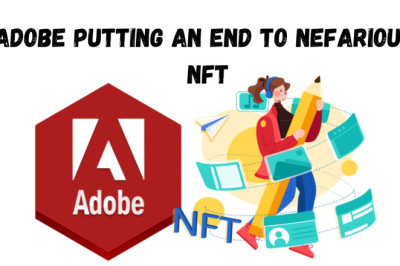 How Is Adobe Putting An End To Nefarious NFT Scams? A Path To Brighter And Safer NFTs